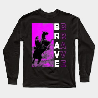 Be Brave Long Sleeve T-Shirt